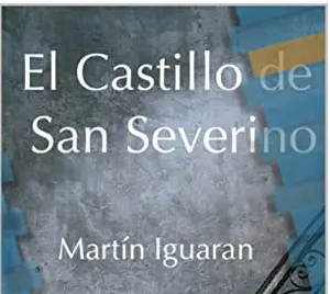 El castillo de San Severino de Martín Iguarán