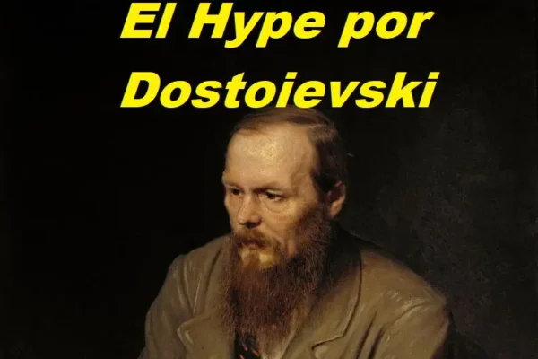 El Hype por Dostoievski